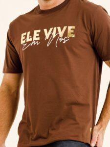 Camiseta Ele vive em nós